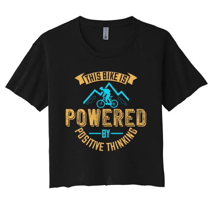 This Bike Is Powered By Positive Thinking Mountain Biking Women's Crop Top Tee