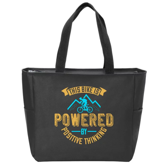 This Bike Is Powered By Positive Thinking Mountain Biking Zip Tote Bag