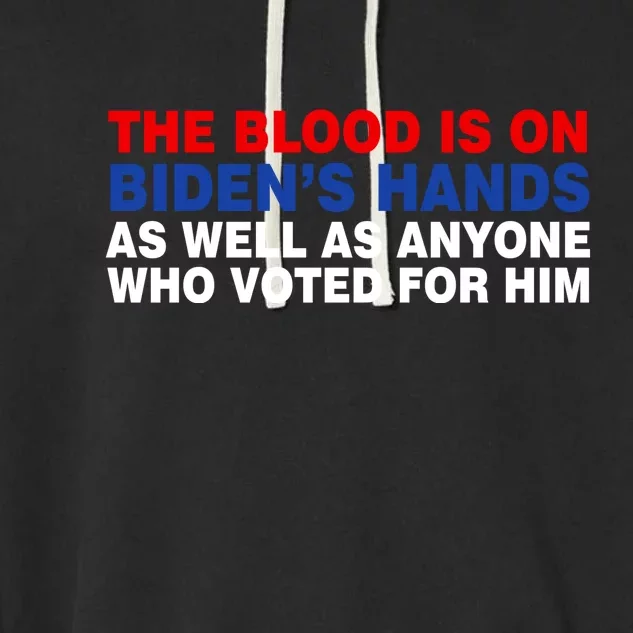 The Blood Is On Biden's Hands Garment-Dyed Fleece Hoodie