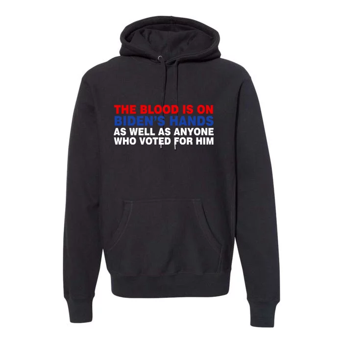 The Blood Is On Biden's Hands Premium Hoodie