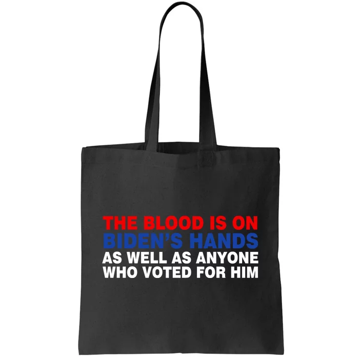 The Blood Is On Biden's Hands Tote Bag