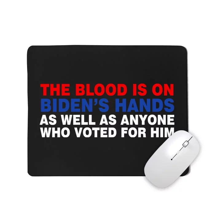 The Blood Is On Biden's Hands Mousepad