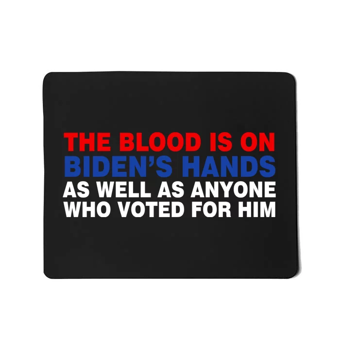 The Blood Is On Biden's Hands Mousepad