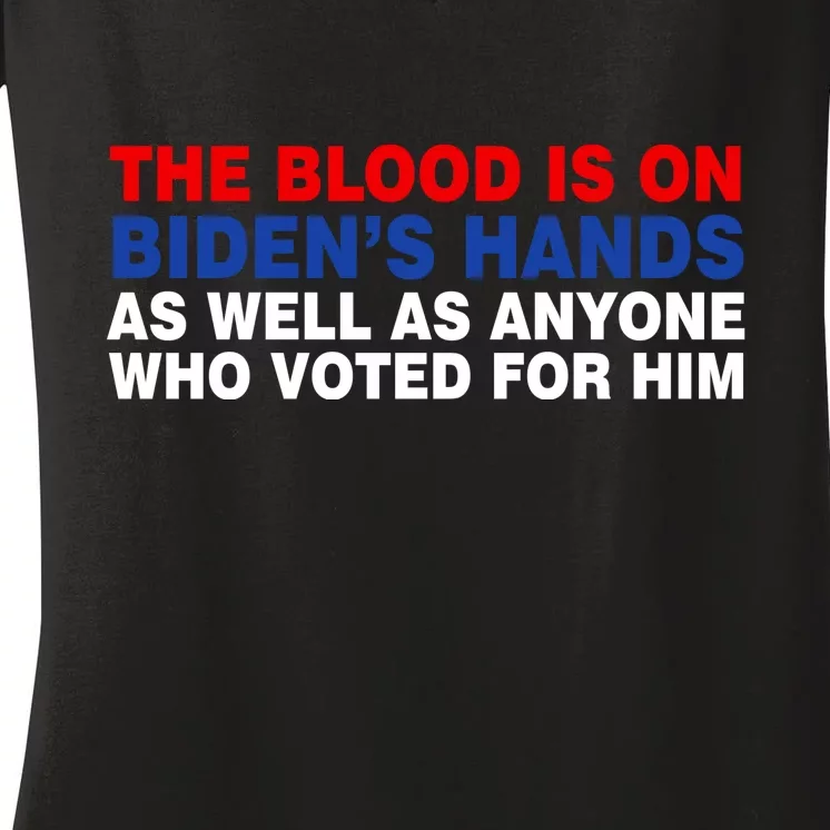 The Blood Is On Biden's Hands Women's V-Neck T-Shirt