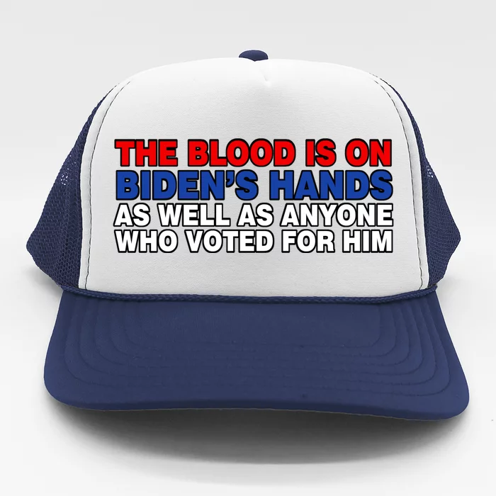 The Blood Is On Biden's Hands Trucker Hat