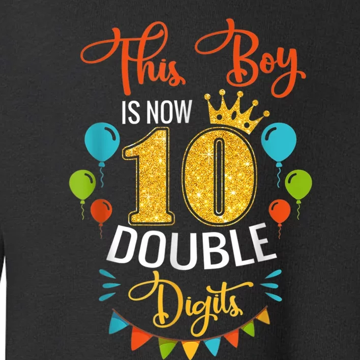 This Boy is Now Double Digits, Birthday Boy 10 year old Toddler Sweatshirt