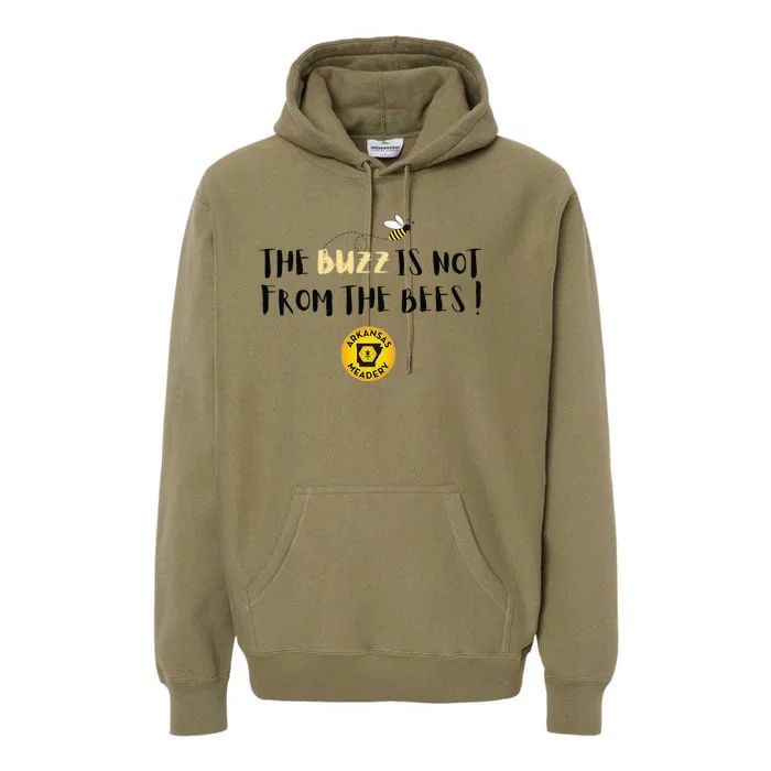 The Buzz Is Not From The Bees Premium Hoodie