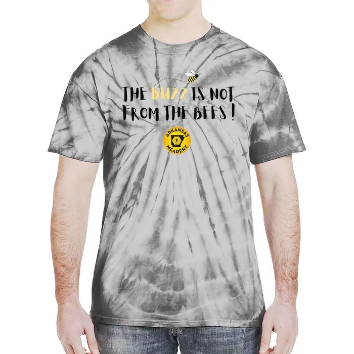 The Buzz Is Not From The Bees Tie-Dye T-Shirt