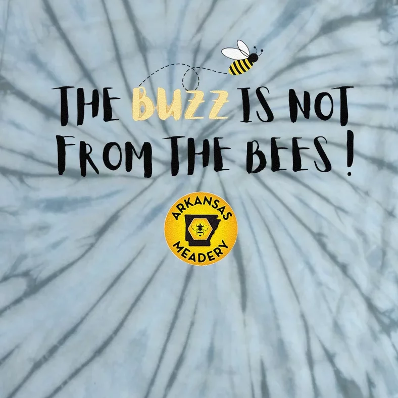 The Buzz Is Not From The Bees Tie-Dye T-Shirt