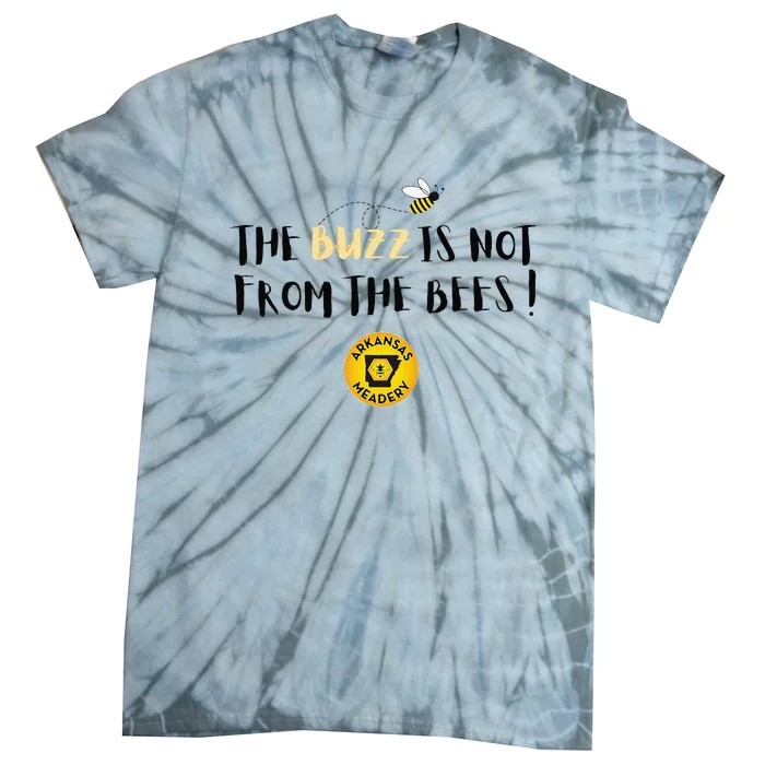 The Buzz Is Not From The Bees Tie-Dye T-Shirt