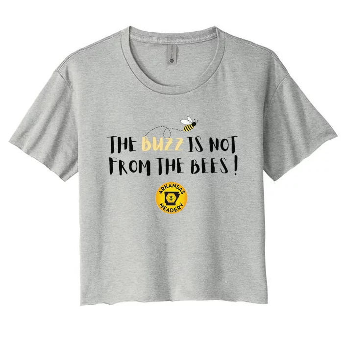 The Buzz Is Not From The Bees Women's Crop Top Tee