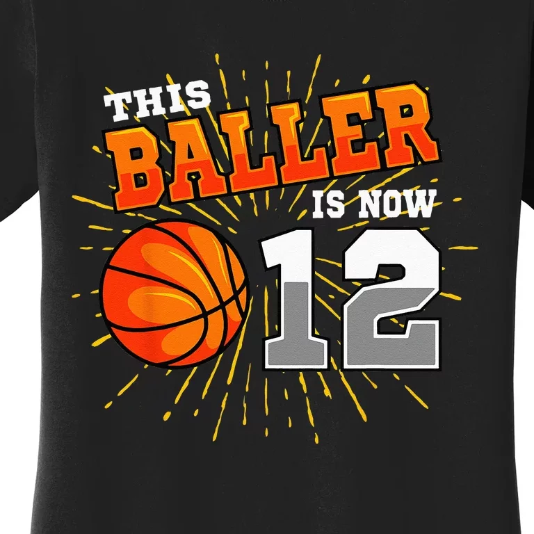 This Baller Is Now 12 Basketball 12th Birthday Party Women's T-Shirt