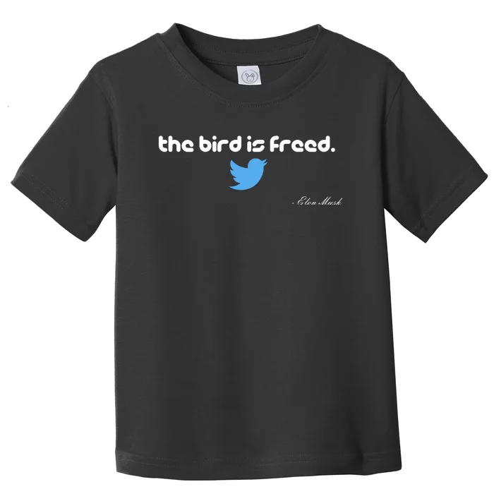 The Bird Is Freed Musk Quote Toddler T-Shirt