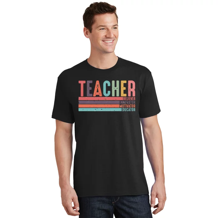 Teacher Believer Innovator Motivator Educator Teacher Life Back To School T-Shirt