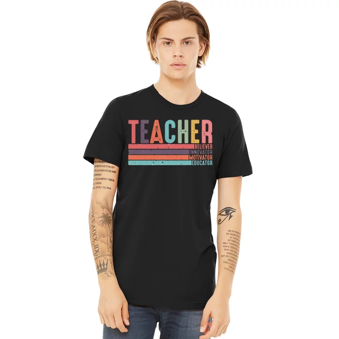 Teacher Believer Innovator Motivator Educator Teacher Life Back To School Premium T-Shirt