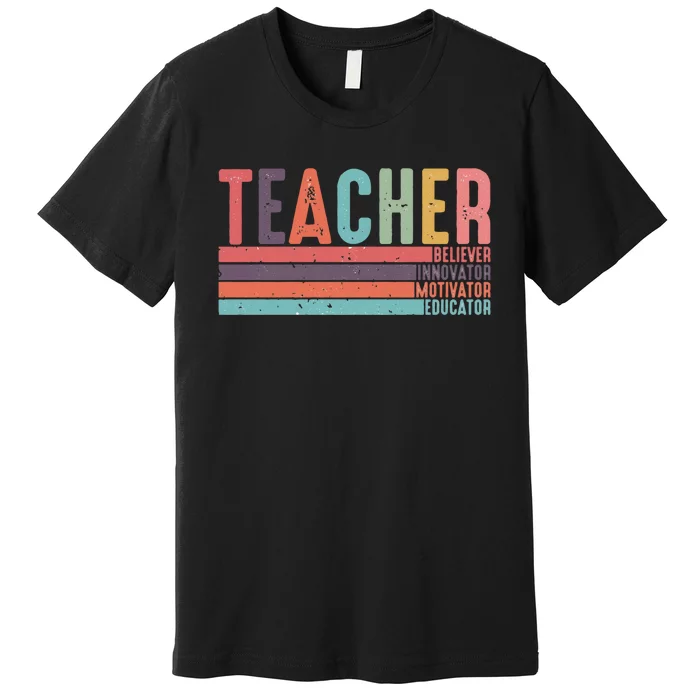 Teacher Believer Innovator Motivator Educator Teacher Life Back To School Premium T-Shirt