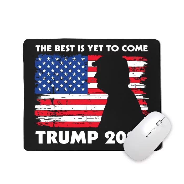 The Best Is Yet To Come Trump 2024 Humorous Usa Campaign Mousepad