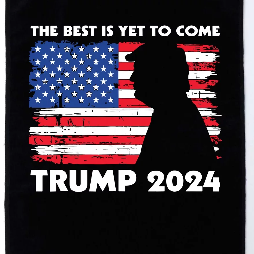 The Best Is Yet To Come Trump 2024 Humorous Usa Campaign Platinum Collection Golf Towel