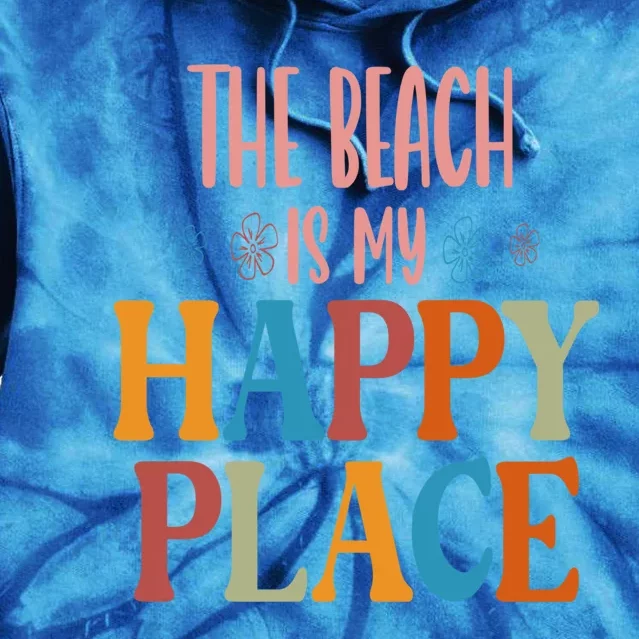 The Beach Is My Happy Place Beach Funny Gift Tie Dye Hoodie