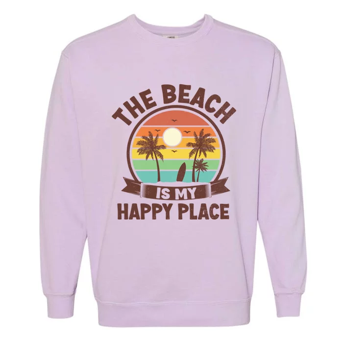 The Beach Is My Happy Place Beach Trip Retro Summer Vacation Cool Gift Garment-Dyed Sweatshirt