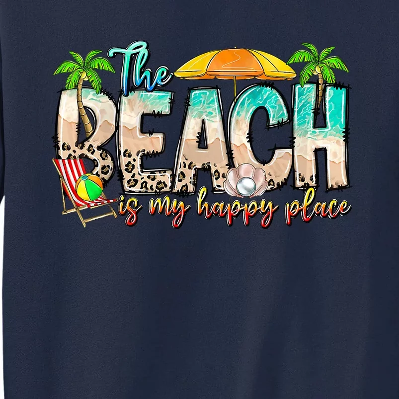 The Beach Is My Happy Place Vacation Summer Tall Sweatshirt