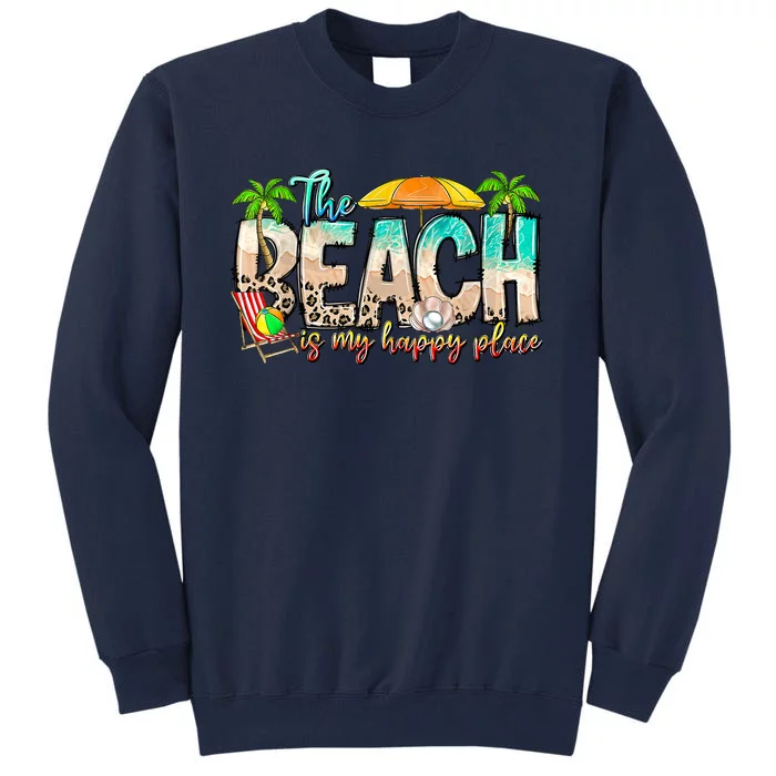 The Beach Is My Happy Place Vacation Summer Tall Sweatshirt