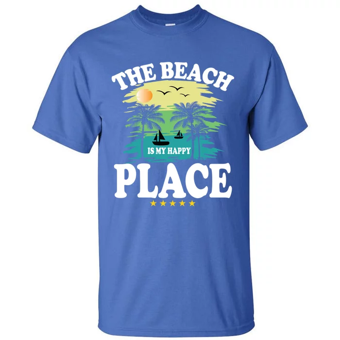 The Beach Is My Happy Place Funny Summer Vacation Gift Tall T-Shirt