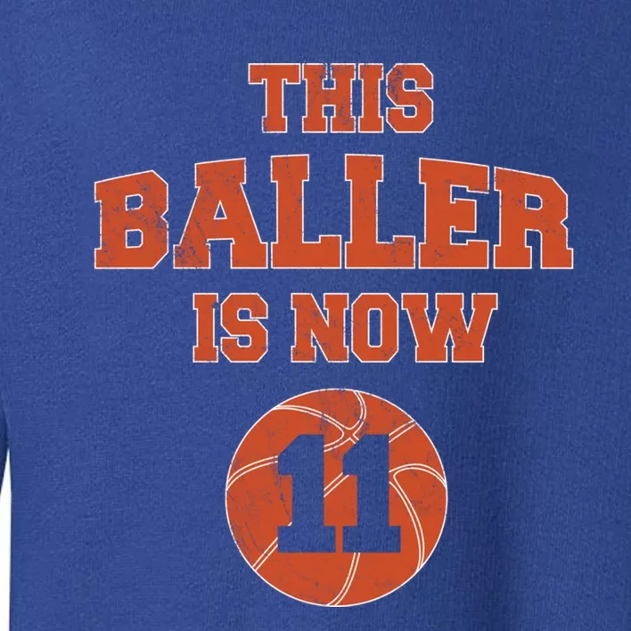 This Baller Is Now 11 Gift 11th Birthday Basketball Gift Toddler Sweatshirt