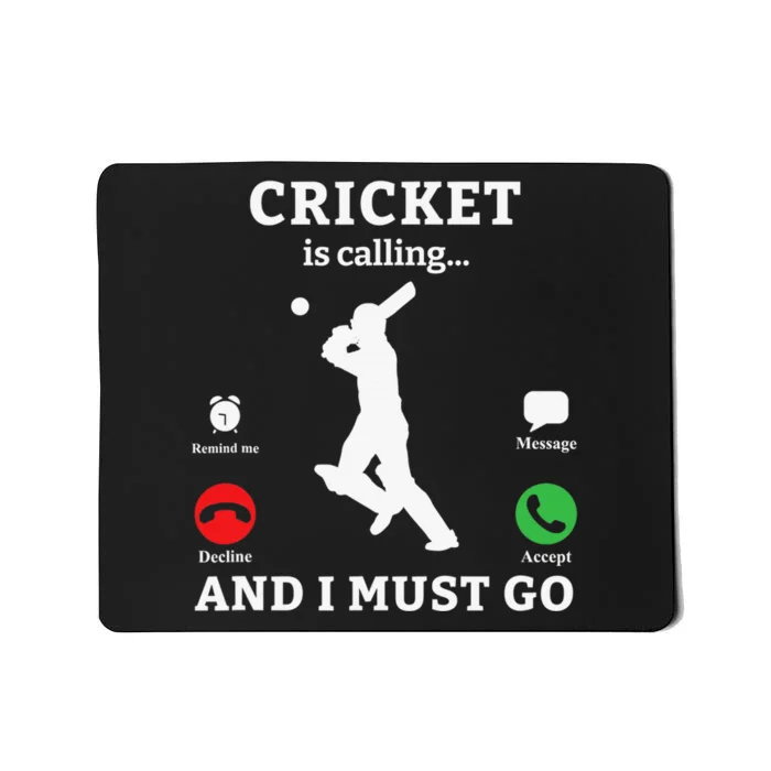 The bat is calling I must go Design for Cricket Player Mousepad