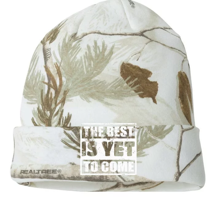 The Best Is Yet To Come Man Woman Funny Gift Kati - 12in Camo Beanie