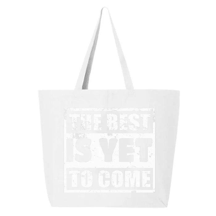 The Best Is Yet To Come Man Woman Funny Gift 25L Jumbo Tote