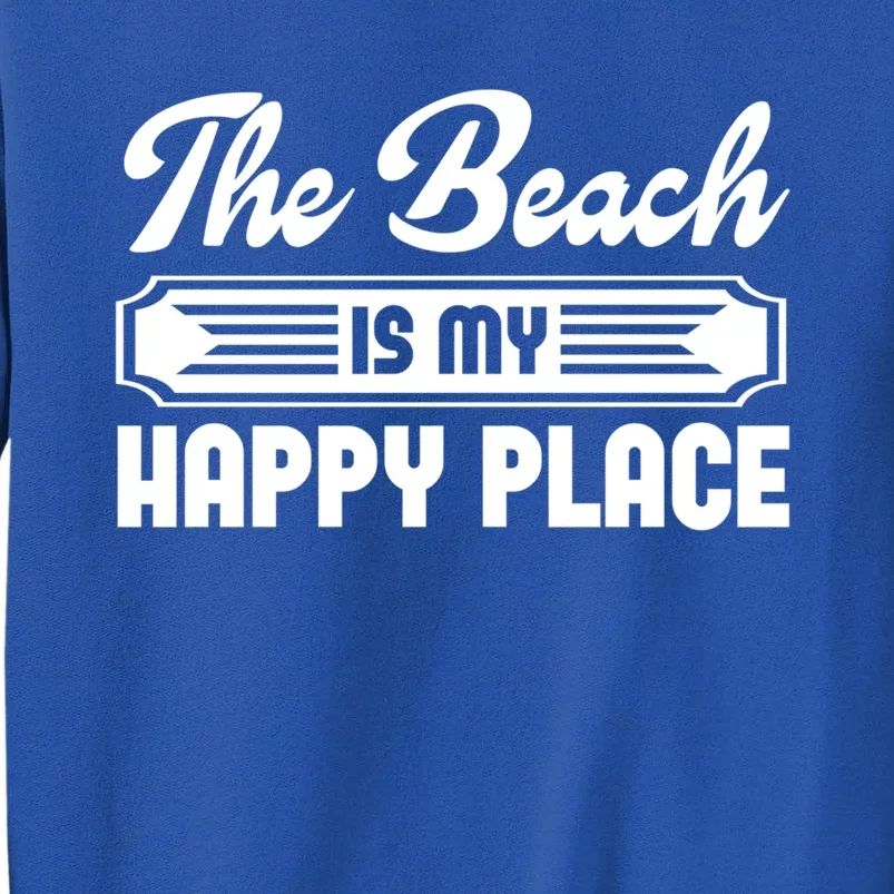 The Beach Is My Happy Place Graphic Tees Funny Gift Tall Sweatshirt