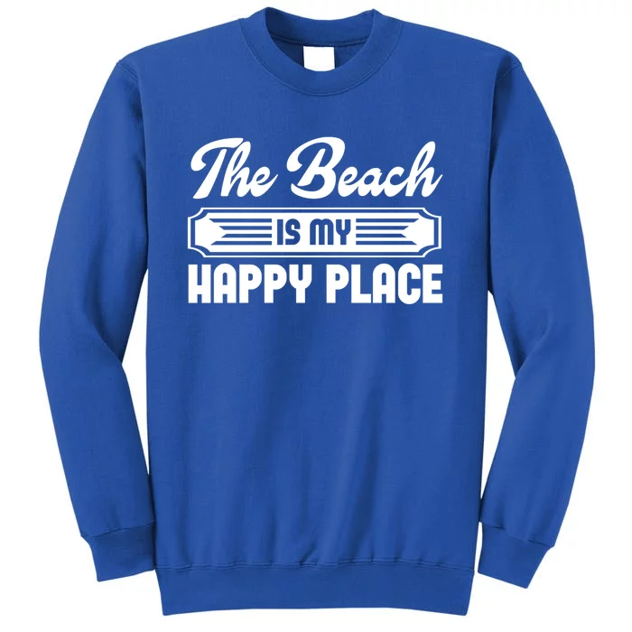 The Beach Is My Happy Place Graphic Tees Funny Gift Tall Sweatshirt