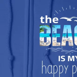 The Beach Is My Happy Place Summer Beach Tee Be Nice Sunrise Great Gift Full Zip Hoodie