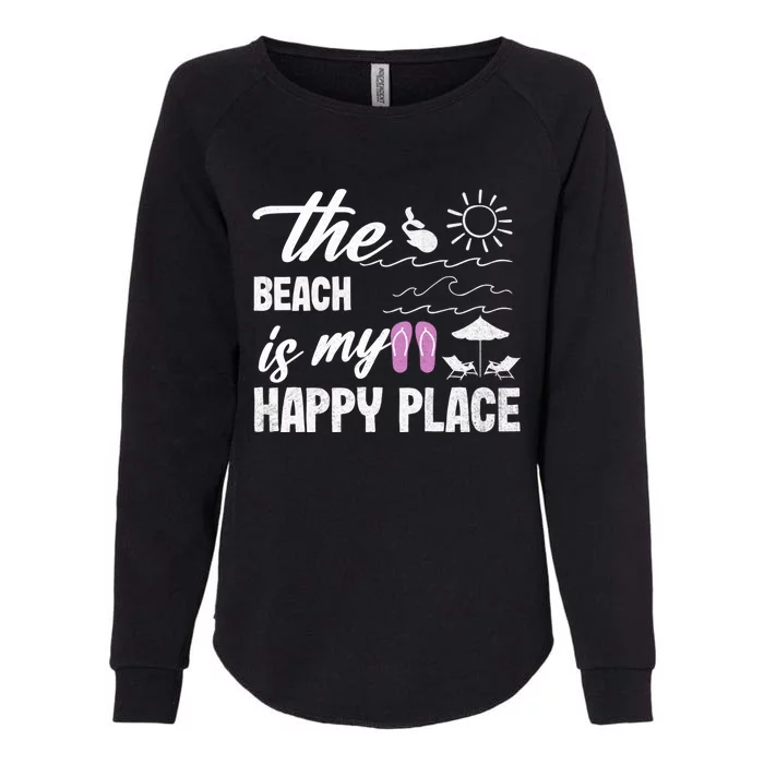 The Beach Is My Happy Place Vacation Family Beach Summer Gift Womens California Wash Sweatshirt