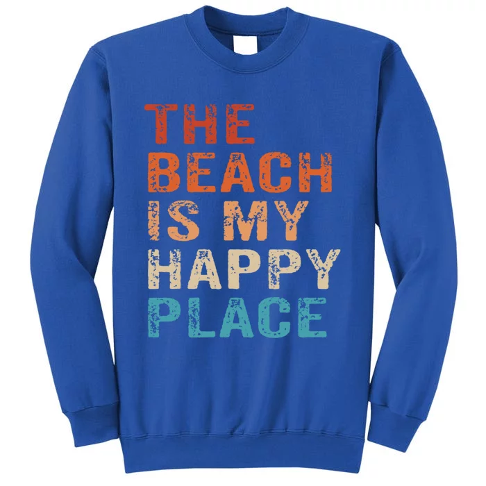 The Beach Is My Happy Place Fun Summer Beach Lover Gift Tall Sweatshirt