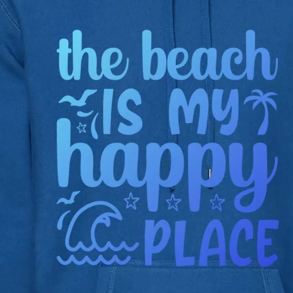 The Beach Is My Happy Place Gift Premium Hoodie