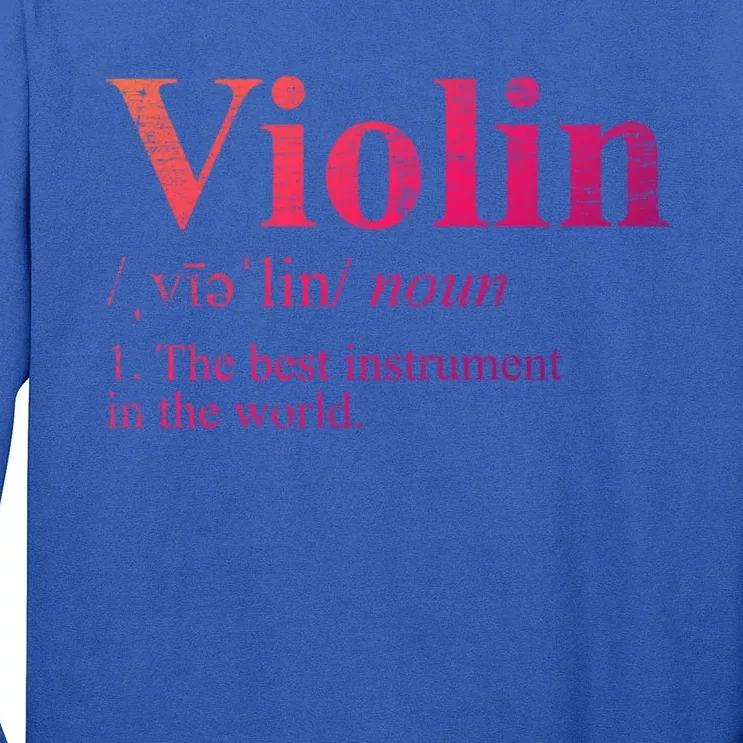 The Best Instrut In The World Definition Violin Cool Gift Tall Long Sleeve T-Shirt