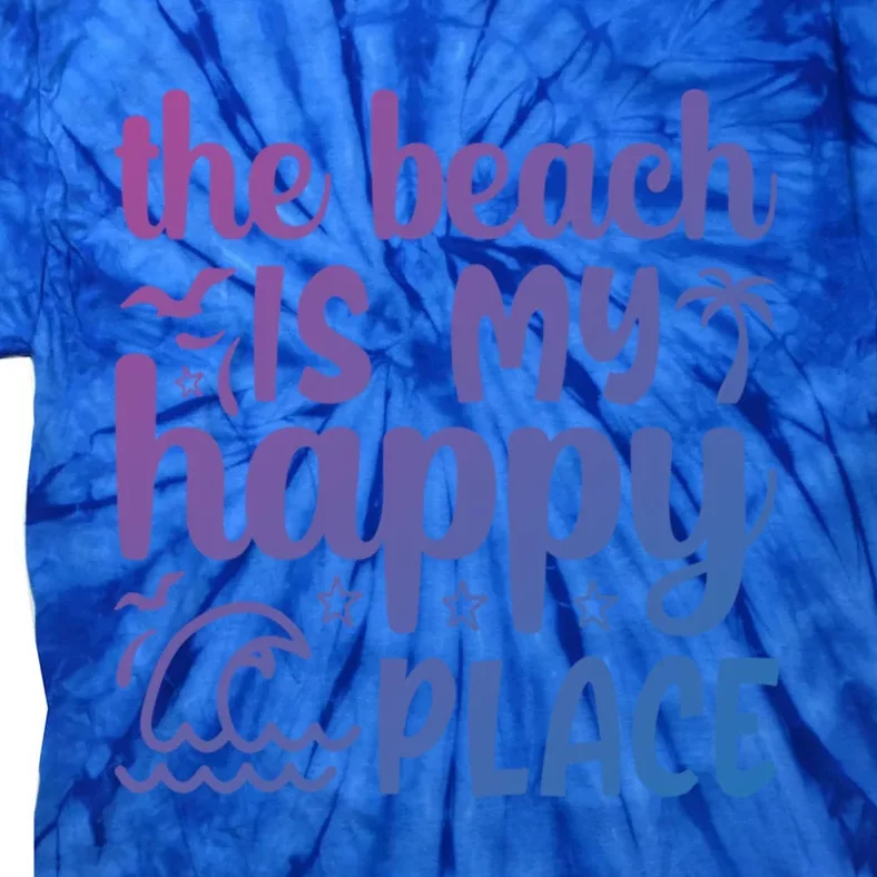 The Beach Is My Happy Place Gift Tie-Dye T-Shirt