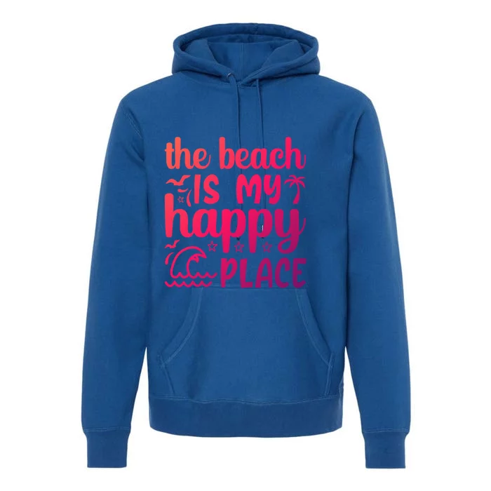 The Beach Is My Happy Place Gift Premium Hoodie