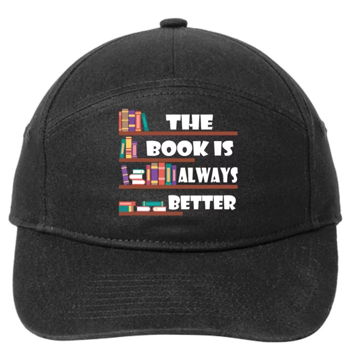 The Book Is Always Better Readers Librarian Gift 7-Panel Snapback Hat