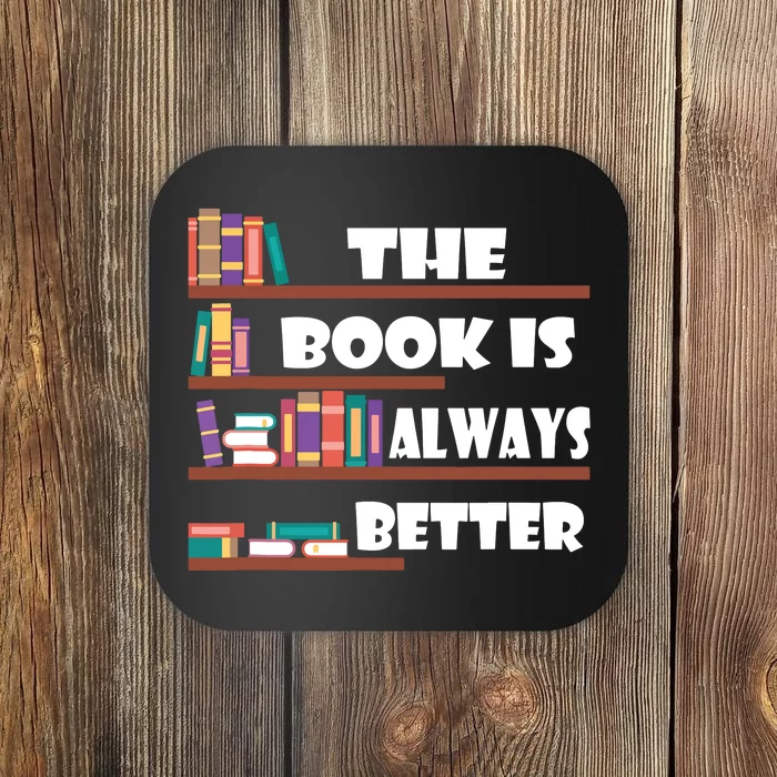 The Book Is Always Better Readers Librarian Gift Coaster