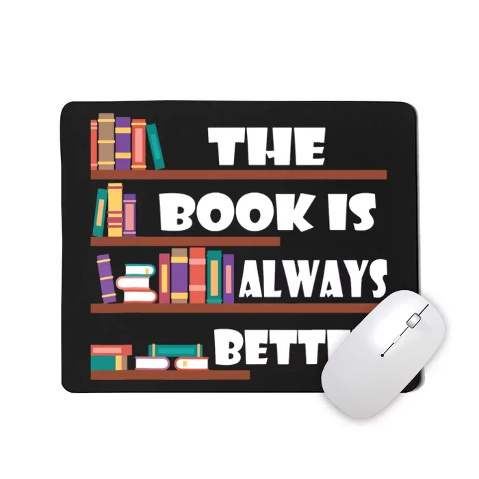 The Book Is Always Better Readers Librarian Gift Mousepad