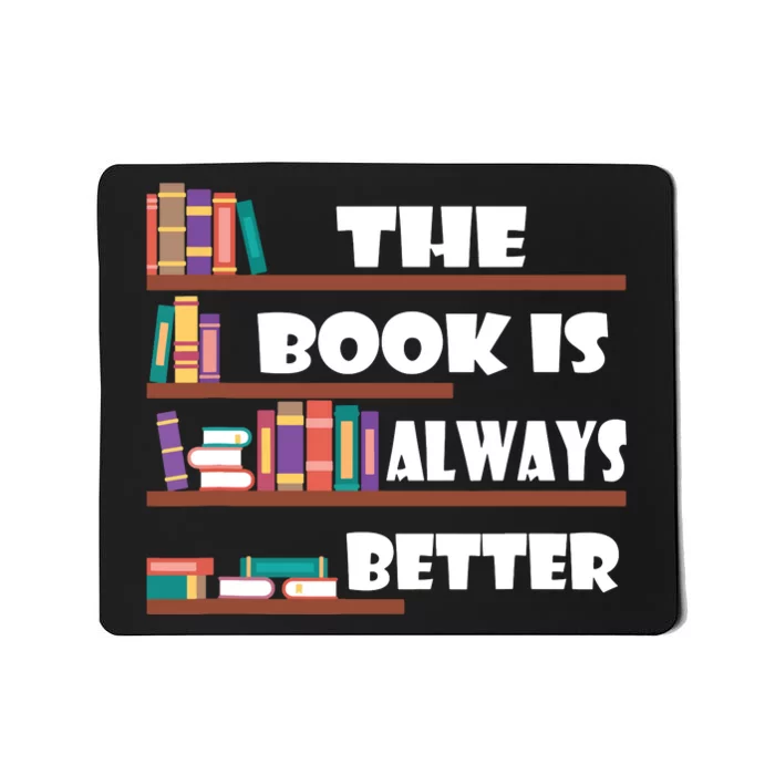 The Book Is Always Better Readers Librarian Gift Mousepad