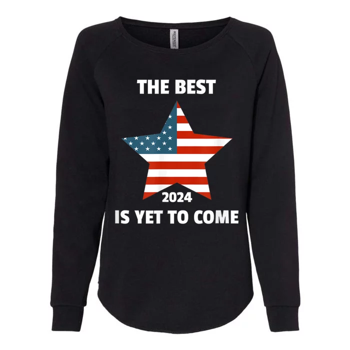 The Best Is Yet To Come Usa Flag 2024 Election Womens California Wash Sweatshirt