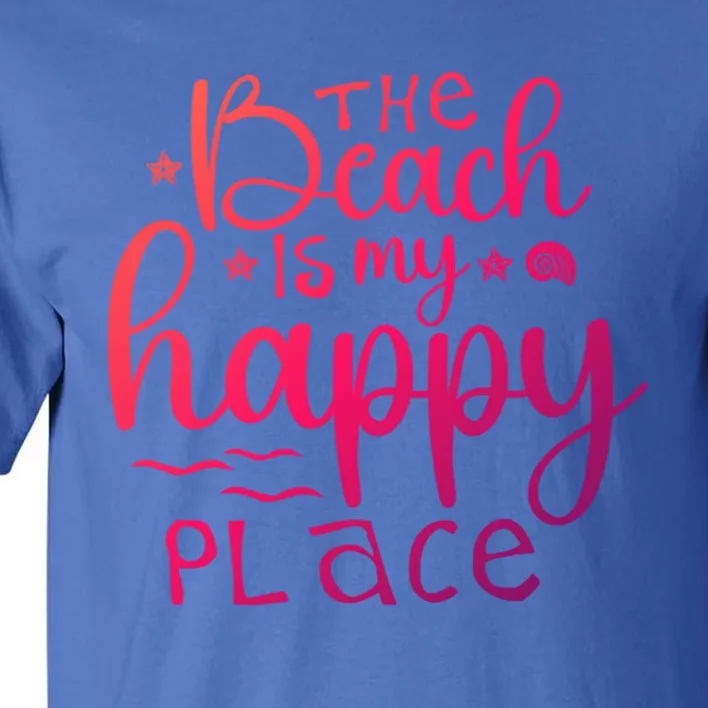 The Beach Is My Happy Place Gift Tall T-Shirt