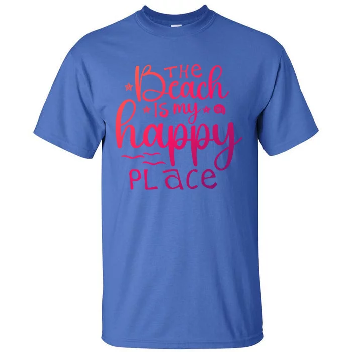 The Beach Is My Happy Place Gift Tall T-Shirt