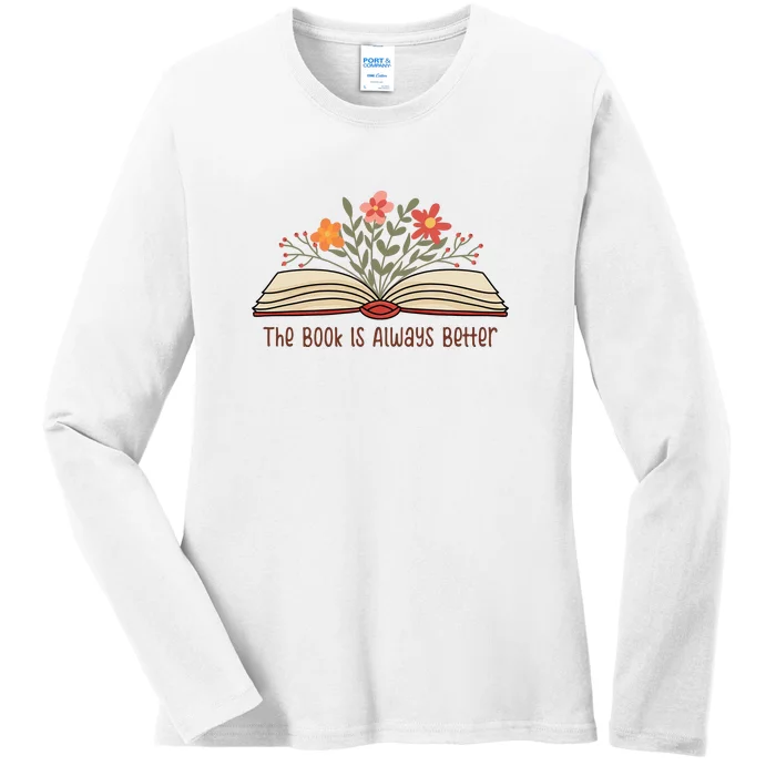 The Book Is Always Better Gift For Reading Books Ladies Long Sleeve Shirt