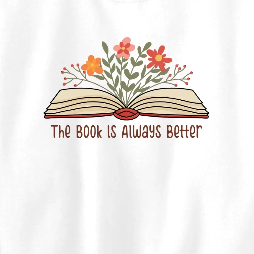 The Book Is Always Better Gift For Reading Books Kids Sweatshirt