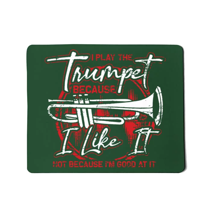 Trumpeter Because I Like It Jazz Musician Trumpet Mousepad